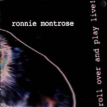 Ronnie Montrose roll over and play live cover
